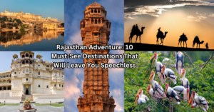 Rajasthan Adventure: 10 Must-See Destinations That Will Leave You Speechless